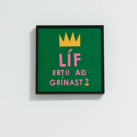 Líf ertu að grínast? - 15x15 cm