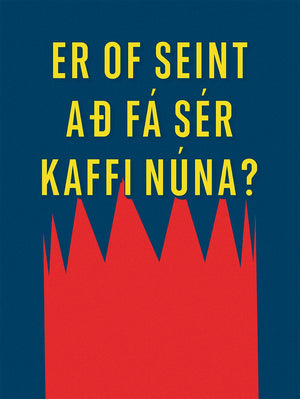 Er of seint að fá sér kaffi núna? - 30x40 cm